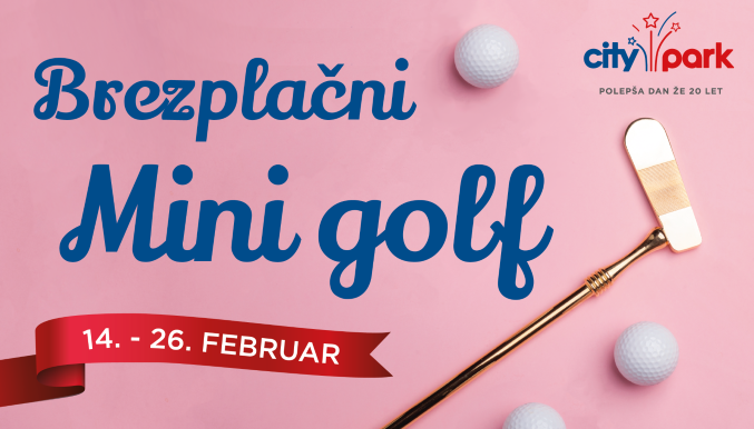 Danes na brezplačno partijo mini golfa in na Valentinov sejem v Citypark