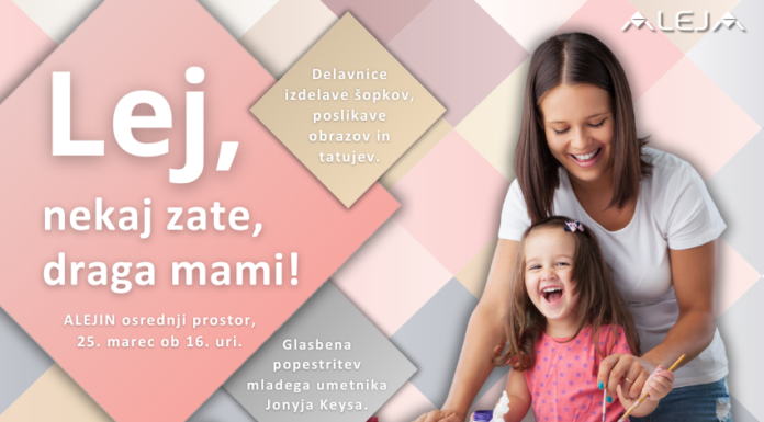 ALEJA ob materinskem dnevu vabi na druženje in ustvarjanje čudovitih daril